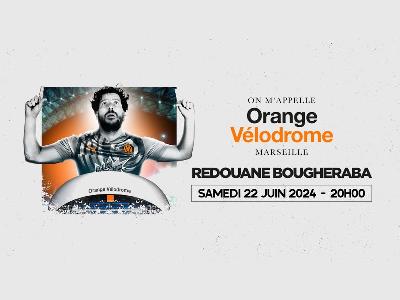 Redouane Bougheraba - Culture Spectacles - Cirques Comique Spectacle One man Show / One woman show - Orange Vélodrome - Spectacle-Marseille - Sortir-a-Marseille