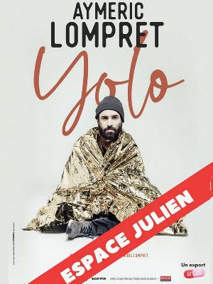 Aymeric Lompret dans « Yolo »

Culture Spectacles - Cirques Comique One man Show / One woman show

Vendredi 27 septembre 2024 à 20h.

Espace Julien