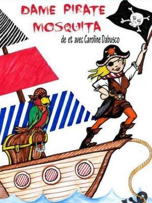Dame pirate Mosquita - Culture Théâtre - Café-théâtre Marionnette Théâtre - Divadlo Théâtre - Spectacle-Marseille - Sortir-a-Marseille